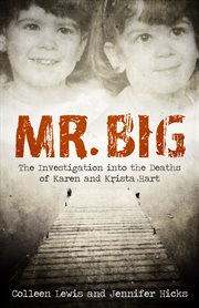 Mr. Big: the investigation into the deaths of Karen and Krista Hart cover image