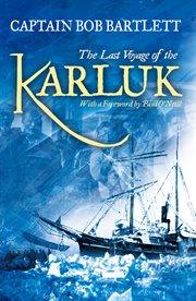 The last voyage of the Karluk: shipwreck and rescue in the Arctic cover image