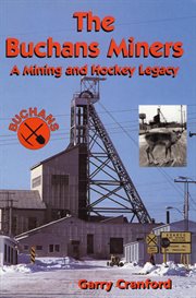 The Buchans miners: a mining and hockey legacy cover image