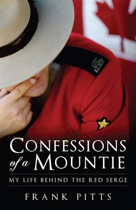 Cover image for Confessions Of A Mountie