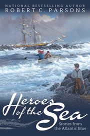 Heroes of the sea. Stories From The Atlantic Blue cover image