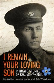 I remain, your loving son. Intimate Stories of Beaumont-Hamel cover image