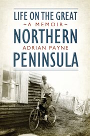 Life on the great northern peninsula. A Memoir cover image