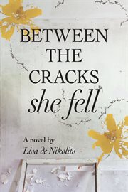 Between the cracks she fell : a novel cover image