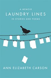 Laundry lines : a memoir in stories and poems cover image