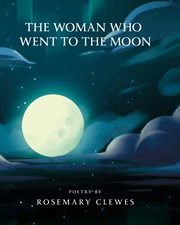 The woman who went to the moon : poems of Igloolik cover image