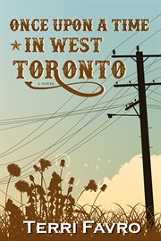 Once upon a time in West Toronto : a novel cover image