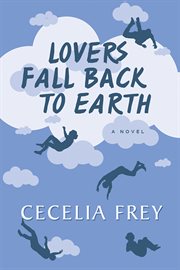 Lovers fall back to earth : a novel cover image