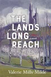 The land's long reach : a novel cover image