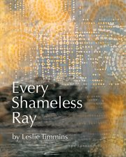 Every shameless ray : poems cover image