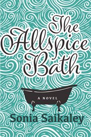 The allspice bath : a novel cover image