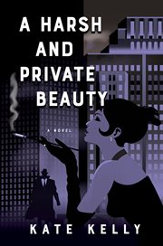 A harsh and private beauty : a novel cover image