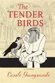 The tender birds : a novel cover image