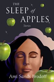 The sleep of apples : stories cover image