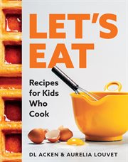 Let's Eat : Recipes for Kids Who Cook cover image
