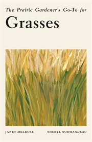 The Prairie Gardener's Go-To for Grasses cover image