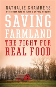 Saving Farmland : The Fight For Real Food cover image
