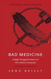 Bad Medicine : A Judge's Struggle For Justice In A First Nations Community – Revised & Updated cover image