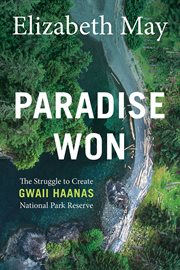 Paradise Won : The Struggle To Create Gwaii Haanas National Park Reserve cover image