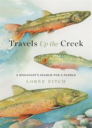 Travels Up the Creek : A Biologist's Search for a Paddle cover image