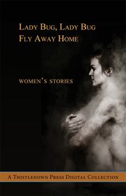 Lady bug, lady bug, fly away home. Women's Stories cover image