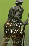 The river twice : a novel cover image