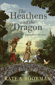The Heathens and the Dragon : A 13th-Century Adventure cover image