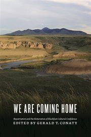 We are coming home : repatriation and the restoration of Blackfoot cultural confidence cover image