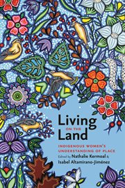 Living on the Land : Indigenous Women's Understanding of Place cover image