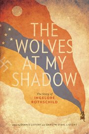 The wolves at my shadow : the story of Ingelore Rothschild cover image