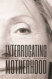 Interrogating motherhood cover image