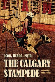 Icon, brand, myth : the Calgary Stampede cover image