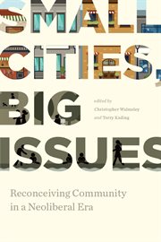 Small cities, big issues : reconceiving community in a neoliberal era cover image