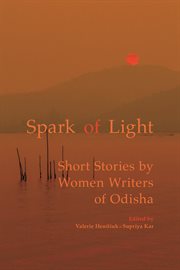 Spark of light : short stories by women writers of Odisha cover image