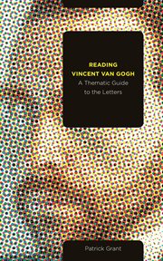 Reading Vincent van Gogh : a thematic guide to the letters cover image