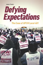 Defying expectations. The Case of UFCW Local 401 cover image