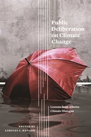Public deliberation on climate change : lessons from Alberta Climate Dialogue cover image