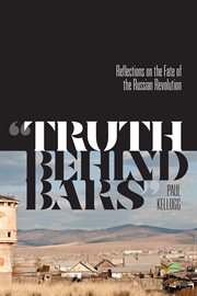 “Truth behind bars” : reflections on the fate of the Russian Revolution cover image