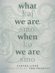Kay smo ko smo = : What we are when we are cover image