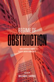 Regime of obstruction : how corporate power blocks energy democracy cover image