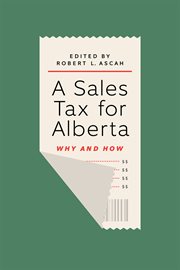 A sales tax for Alberta : why and how cover image