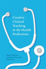 Creative clinical teaching in the health professions cover image