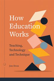 How Education Works : Teaching, Technology, and Technique cover image