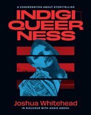 Indigiqueerness : A Conversation about Storytelling cover image