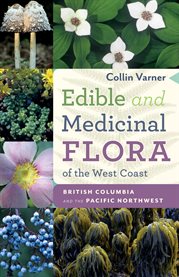 Edible and Medicinal Flora of the West Coast : British Columbia And The Pacific Northwest cover image