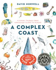A Complex Coast : A Kayak Journey from Vancouver Island to Alaska cover image
