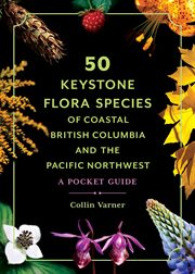 50 Keystone Flora Species of Coastal British Columbia and the Pacific Northwest : A Pocket Guide cover image