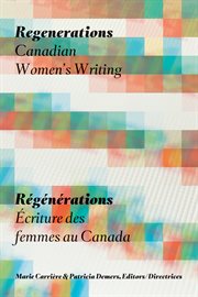 Regenerations: Canadian women's writing = Râegâenâerations : âecriture des femmes au Canada cover image