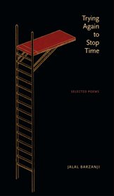 Trying Again to Stop Time : Selected Poems cover image