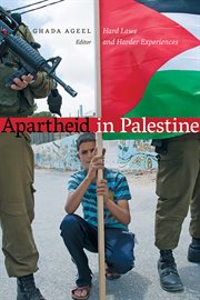 Apartheid in Palestine : Hard Laws and Harder Experiences cover image